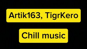 Artik163, TigrKero - Chill music