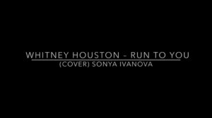 Sonya Ivanova - Run to you (cover Whitney Houston)