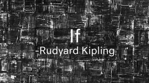 'If' by Rudyard Kipling