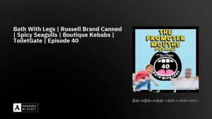 Bath With Legs | Russell Brand Canned | Spicy Seagulls | Boutique Kebabs | ToiletGate | Episode 40