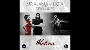 Mr. Alama & Ligia feat. Ddy Nunes - Helena (Official New Single)