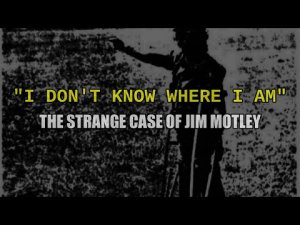 “I Don't Know Where I Am: The Strange Case of Jim Motley” | Paranormal Stories