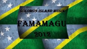 Famamagu  [Solomon Islands Music 2012]