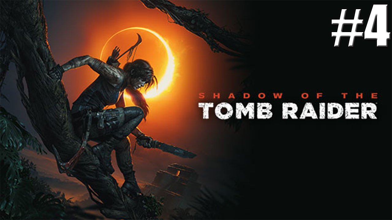 Shadow of the Tomb Raider прохождение  на стриме #4