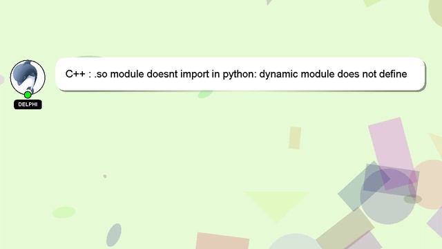 C++ : .so module doesnt import in python: dynamic module does not define init function