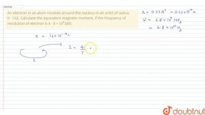 An electron in an atom revolves around the nucleus in an orbit of radius `0*53Å`.