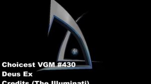 Choicest VGM - VGM #430 - Deus Ex - Credits (The Illuminati)