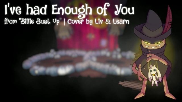 I've Had Enough of You (from "Billie Bust Up") | Cover by Liv & Learn смотреть онлайн