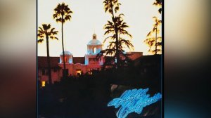 Eagles “Hotel California”