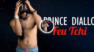 Prince Diallo - Feu Tchi (Officiel 2022)
