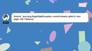 Android : java.lang.IllegalStateException: commit already called in view pager with Tablayout