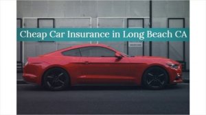 Cheap Car Insurance in Long Beach CA