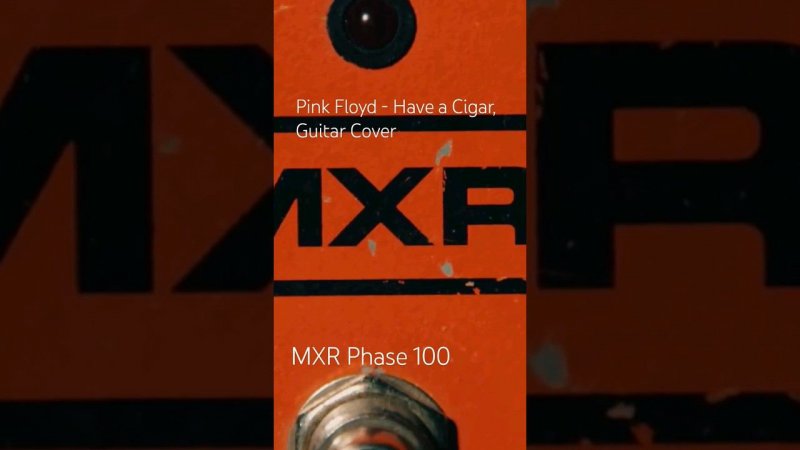 Pink Floyd - Have a Cigar, Guitar Cover, MXR Phase 100