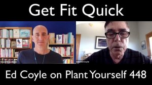 Get Fit Quick: Ed Coyle on Plant Yourself 448