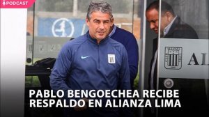 Alianza Lima: Pablo Bengoechea recibe respaldo de la directiva [PODCAST] | Balón Parado