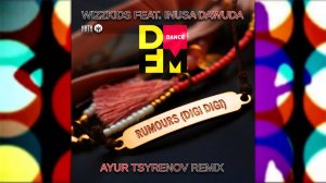 Wizzkids feat. Inusa Dawuda - Rumours (Ayur Tsyrenov DFM remix)