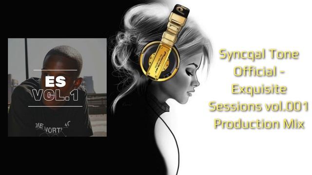 Syncqal Tone Official - Exquisite Sessions vol.001 Production Mix