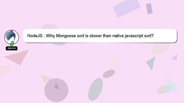 NodeJS : Why Mongoose sort is slower than native javascript sort? смотреть онлайн