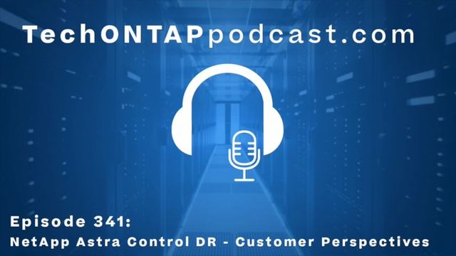 TechONTAP Podcast Episode 341: NetApp Astra Control DR - Customer Perspectives смотреть онлайн