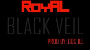 Roy Kinsey (RoyAL)- Black Veil produced by Doc- iLL