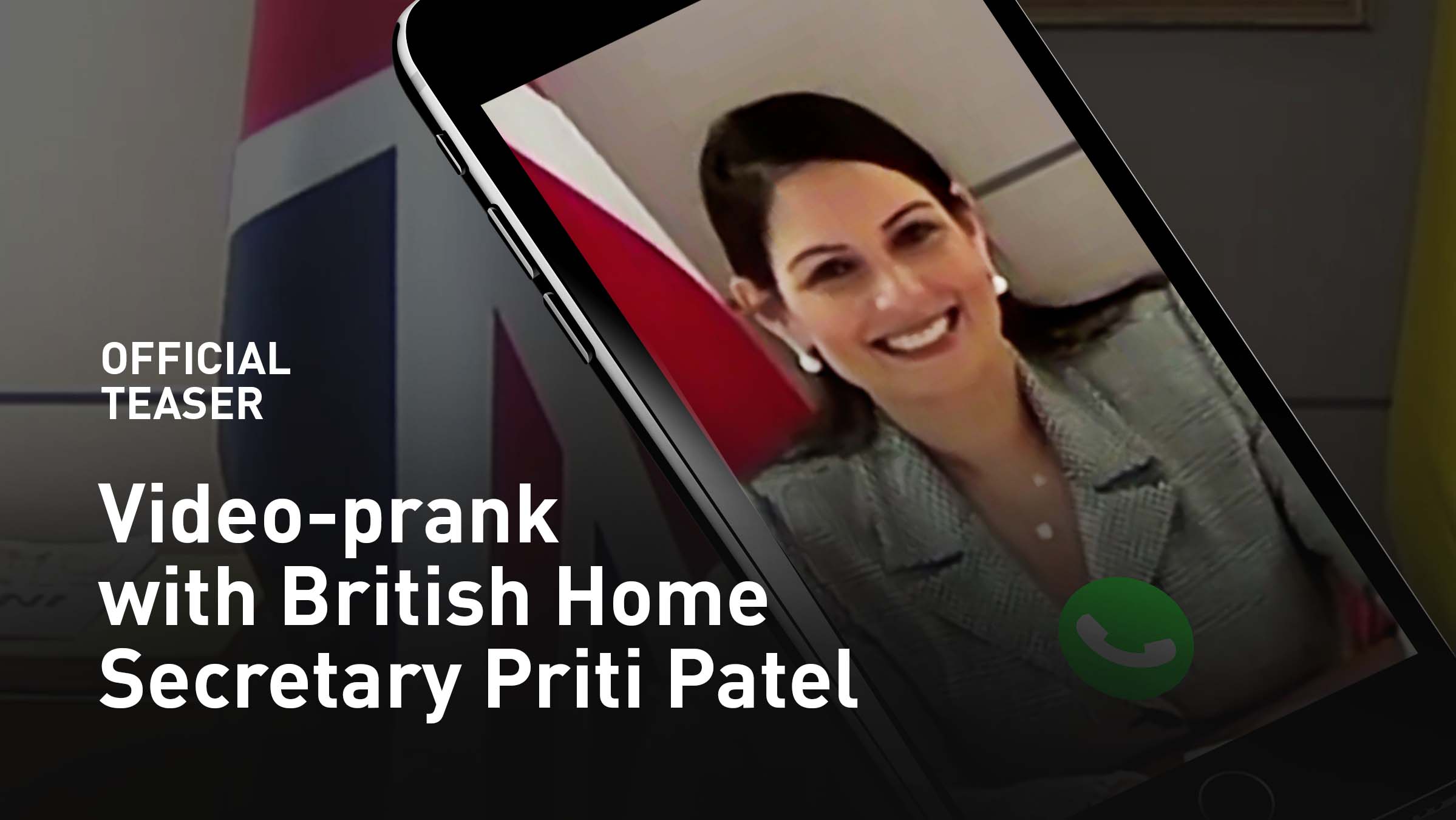 Video-prank with Home Secretary Priti Patel (Teaser#1)