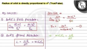 Radius of orbit is directly proportional to \( n^{2} \) (True/False).