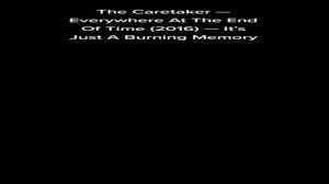 The Caretaker — It's just a burning memory [Slowed]