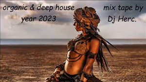 Organic & Ethno Deep House year 2023   Mix by Dj Herc