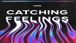 VERB - Catching Feelings