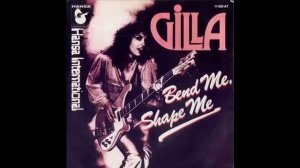 Gilla - Bend Me Shape Me