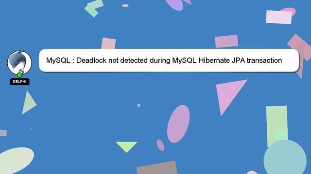 MySQL : Deadlock not detected during MySQL Hibernate JPA transaction смотреть онлайн