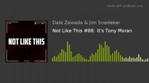 Not Like This #88: It's Tony Moran