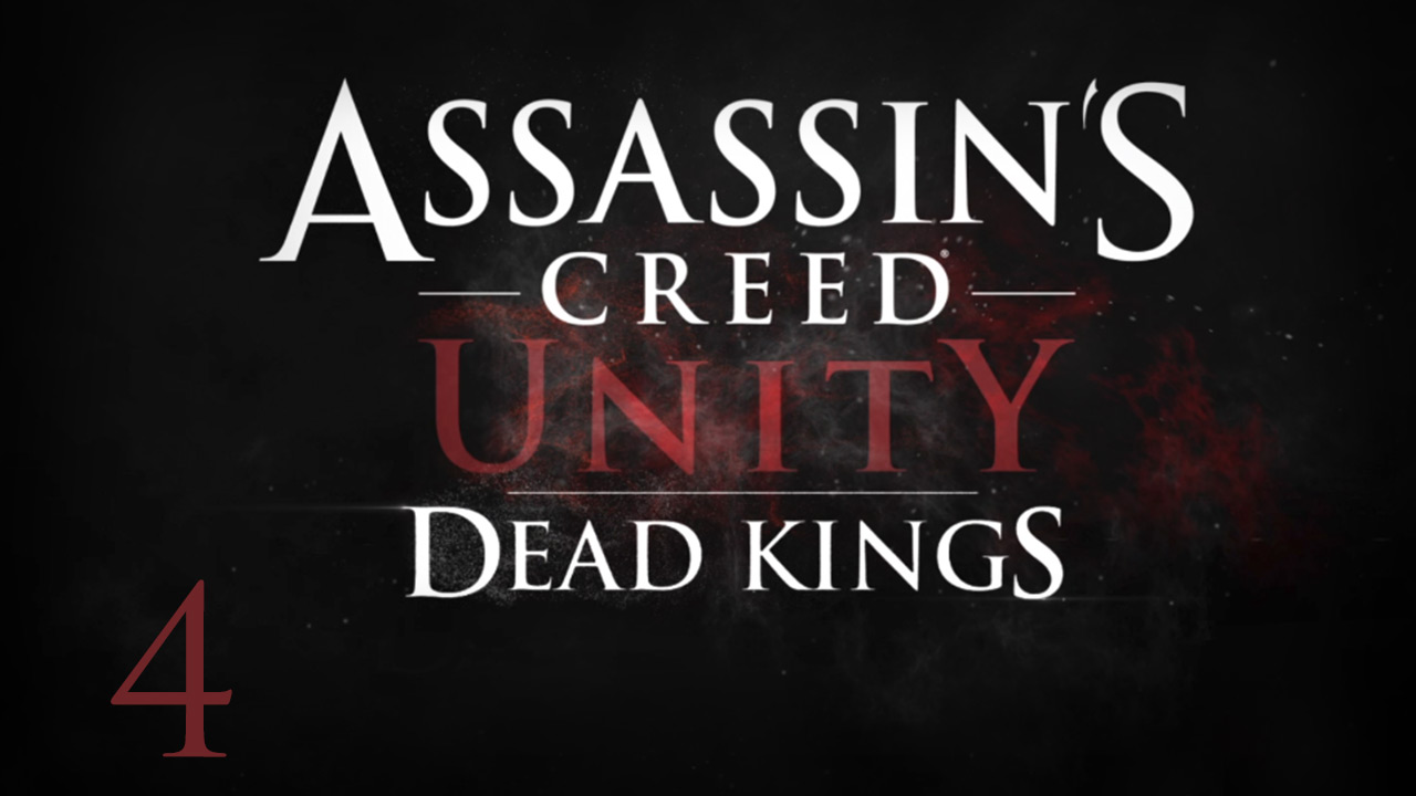 Assassin's Creed: Unity - Павшие короли - Прохождение игры на русском [#4] | PC (2015 г.)