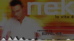 Nek - La vita è (Eiffel 65 RMX Extended Mix)