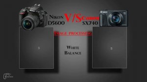 Nikon D5600 vs Canon PowerShot SX740