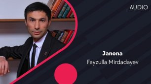 Fayzulla Mirdadayev - Janona | Файзулла Мирдадаев - Жанона (AUDIO)