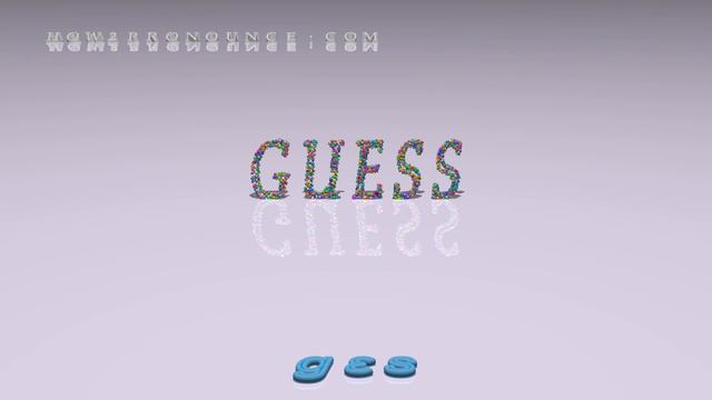 guess - pronunciation + Examples in sentences and phrases смотреть онлайн