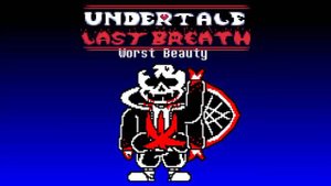 Undertale last breath phase 5 - Worst Beauty
