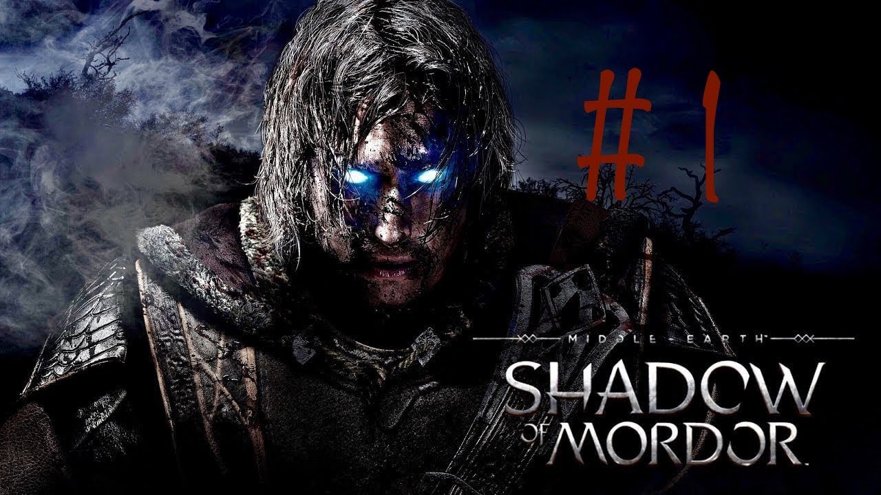 Прохождение Middle-earth: Shadow of Mordor — Часть 1: Тени Мордора.