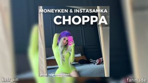 MONEYKEN, INSTASAMKA - Choppa (prod. realmoneyken)