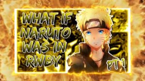 What if Naruto Was In RWBY | Screaming Sun | pt 1