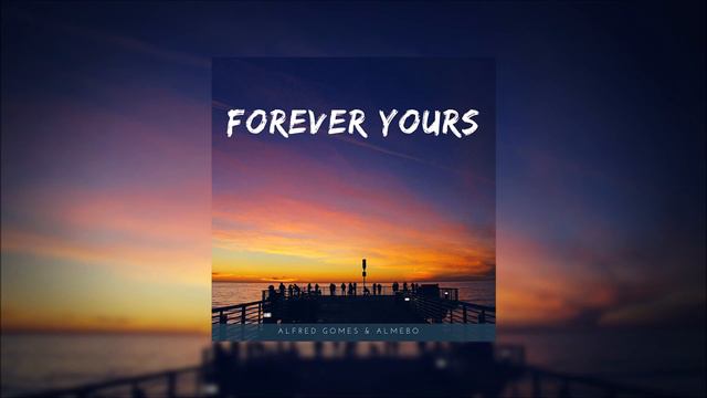 Alfred Gomes & Almebo - Forever Yours смотреть онлайн