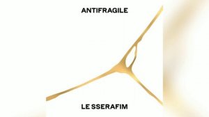 LE SSERAFIM-ANTIFRAGILE