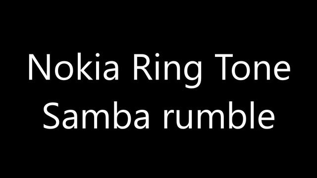 Nokia ringtone - Samba rumble смотреть онлайн
