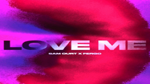 ? Sam Ourt & FERGO - Love Me ?