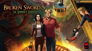 Broken Sword 5 - The Serpent’s Curse - Episode One (PC) полное прохождение