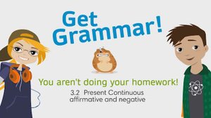 Go Getter 2. 3.2 Grammar. You aren't doing your homework! Present Continuous affirmative & negative