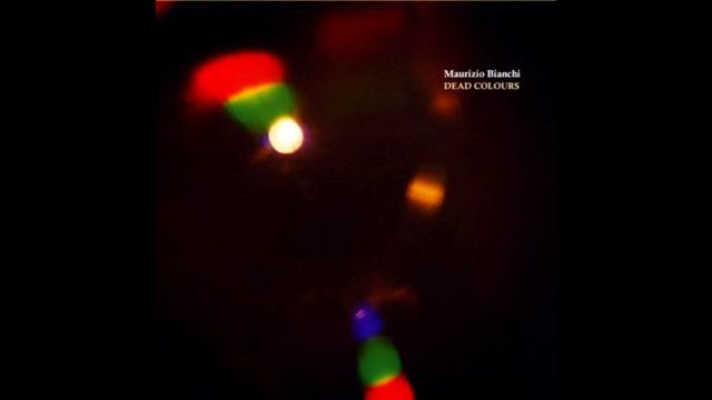 Maurizio Bianchi – Dead Colours (Full Album) смотреть онлайн