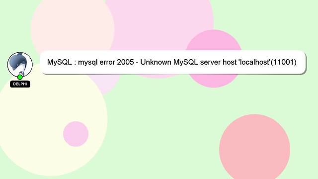 MySQL : mysql error 2005 - Unknown MySQL server host 'localhost'(11001) смотреть онлайн