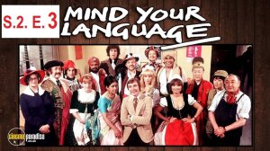 S.2 E.3 Brief Re-Encounter 
Mind your language - «Выбирайте выражения» или "Следите за языком"